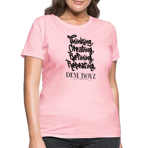 Thinking, Creating, Refining, Repeating - Women's T-Shirt