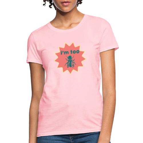I'm Too Fly - Bold Insect Pun - Women's T-Shirt