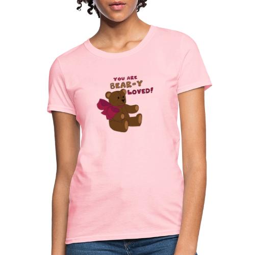 Bear-y Loved Teddy Bear - Women's T-Shirt
