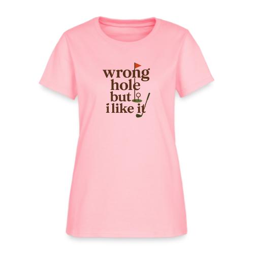 Wrong Hole But I Like It Funny Golf T-Shirt - Women's T-Shirt