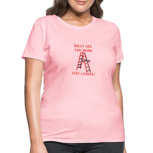 Stepladder - Women's T-Shirt