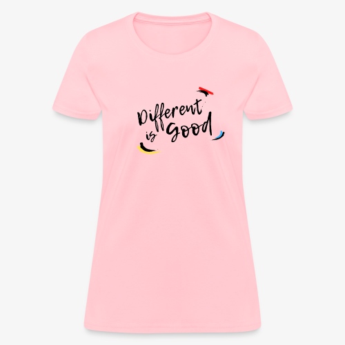 DIFFERENT IS GOOD - Women's T-Shirt