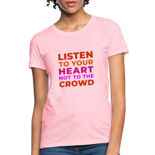 Heart Over Hype - Women's T-Shirt