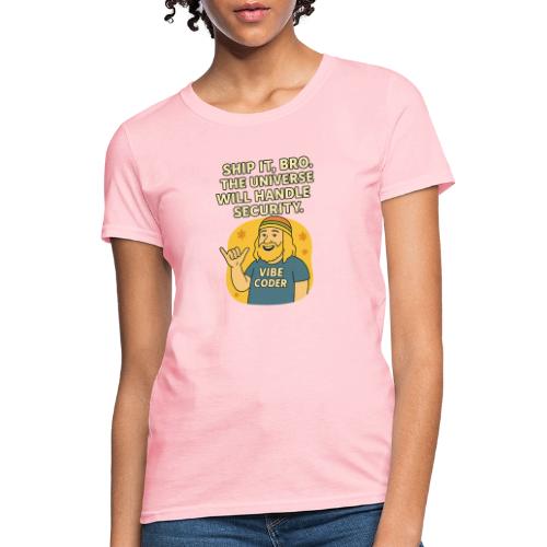 Ship It - The Universe Will Handle the Security - Women's T-Shirt