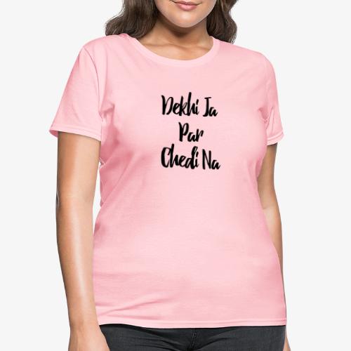 Deki Ja Par Chedi Na Black - Women's T-Shirt