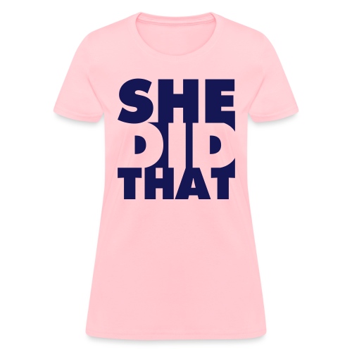 She Did That T Shirt - Women's T-Shirt