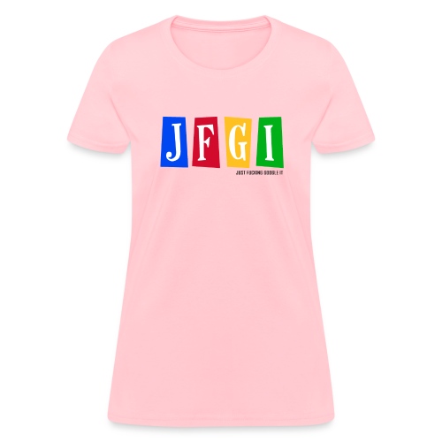 Just F@#king Google It - Women's T-Shirt