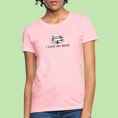 I love my book t-shirt - Women's T-Shirt
