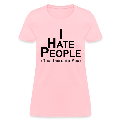 I Hate People (women) - Women's T-Shirt