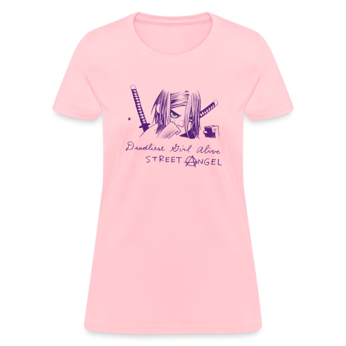 Deadliest Girl Alive STREET ANGEL - Women's T-Shirt