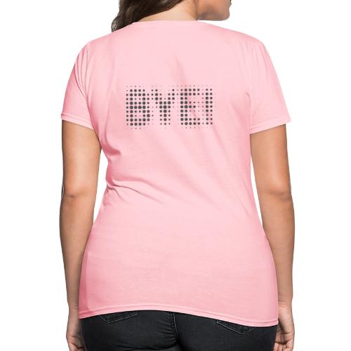 BYE! (dark color) - Women's T-Shirt