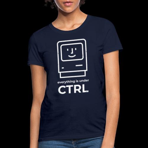 Everything is Under CTRL | Funny Computer - Women's T-Shirt