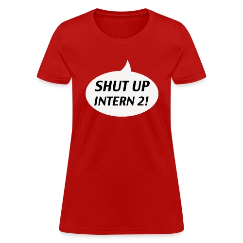 Shut up Intern 2 White - Women's T-Shirt
