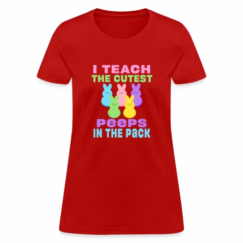 I Teach the Cutest Peeps in the Pack School Easter - Women's T-Shirt