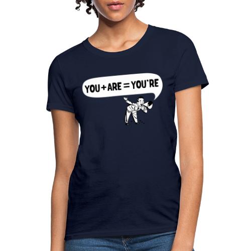 Your an Idiot - Women's T-Shirt