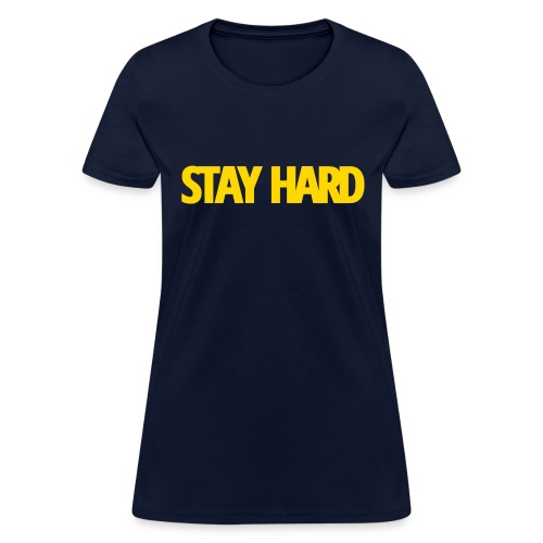 STAY HARD (Yellow Gold version) - Women's T-Shirt