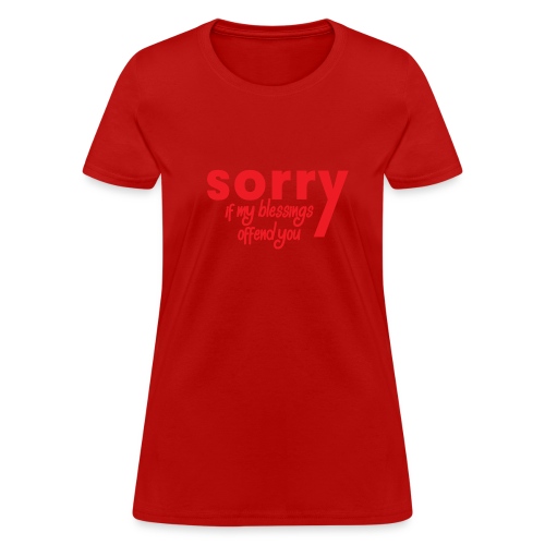 Sorry If My Blessings - Women's T-Shirt