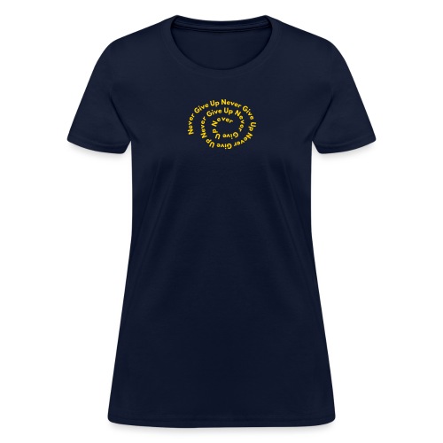 never give up - Women's T-Shirt