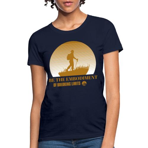 Be The Embodiment Of Breaking Limits - Women's T-Shirt