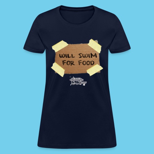 Will Swim For Food - Women's T-Shirt