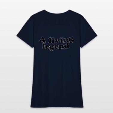 Living legend T-Shirts | Unique Designs | Spreadshirt