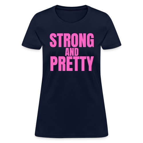 STRONG AND PRETTY (in pink letters) - Women's T-Shirt