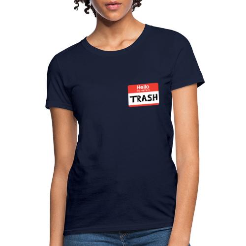 my name is trash 2 - Women's T-Shirt
