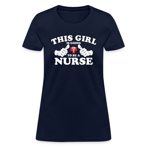This Girl Is Going To Be A Nurse - Women's T-Shirt