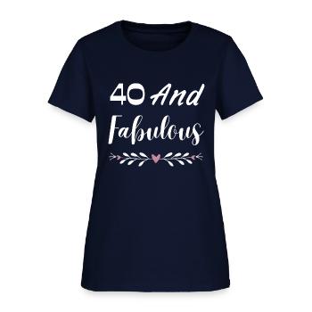 40 And Fabulous - Women's T-Shirt - navy - Front
