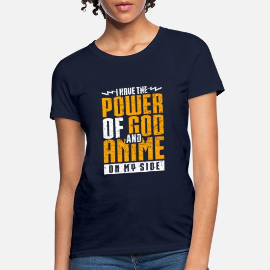 I Have The Power Of God And Anime On My Side Meme' Women's T-Shirt |  Spreadshirt