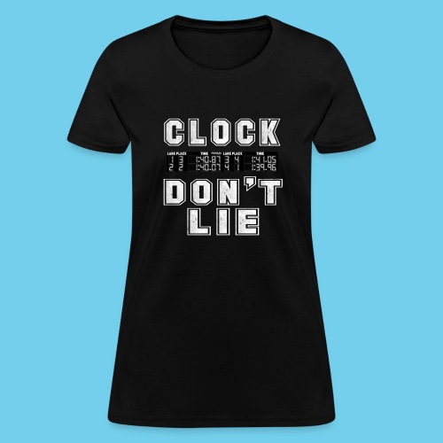 Clock don't lie - Women's T-Shirt