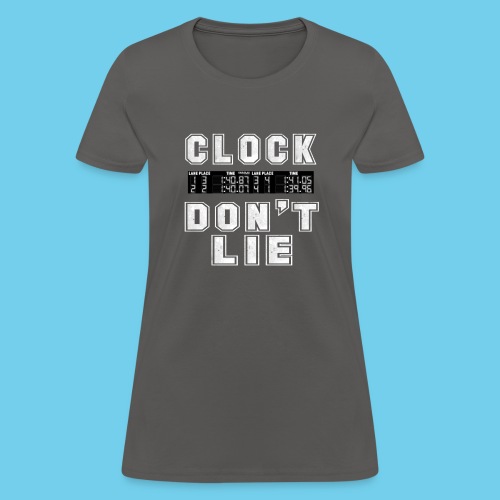 Clock don't lie - Women's T-Shirt