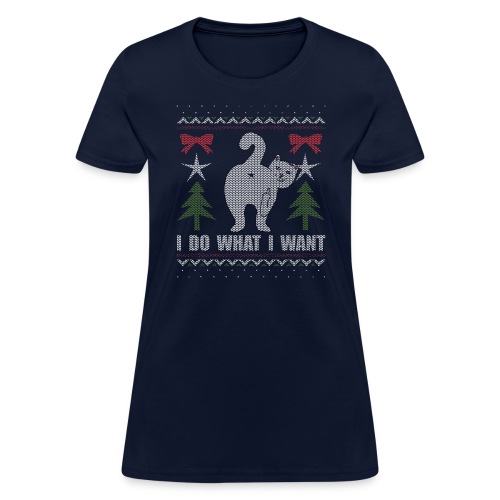 Ugly Christmas Sweater I Do What I Want Cat - Women's T-Shirt