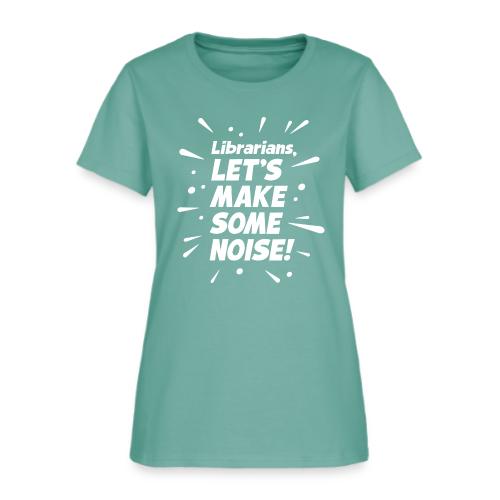 Make Some Noise - Women's T-Shirt