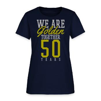 We Are Golden Together - 50th Wedding Anniversary - Women's T-Shirt - navy - Front