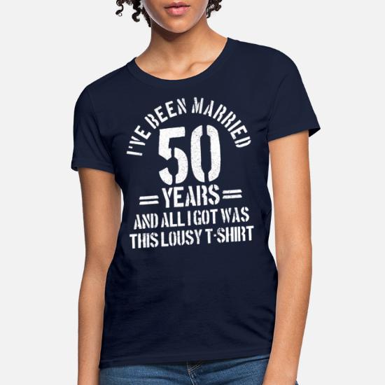 50th Wedding Anniversary Funny Gift' Women's T-Shirt | Spreadshirt