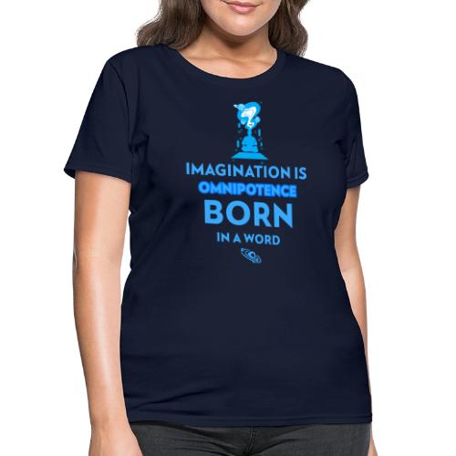 Imagination Is Omnipotence - Women's T-Shirt