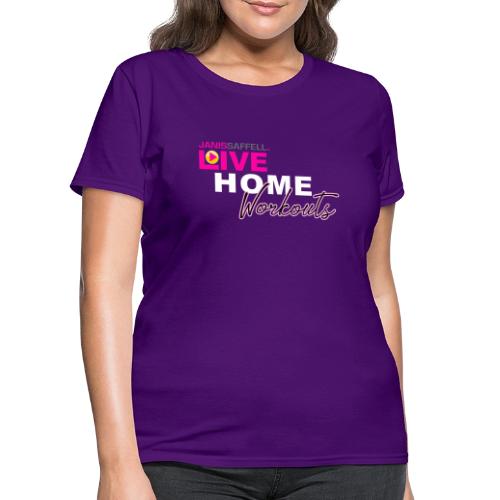 JANIS SAFFELL LIVE HOME WORKOUTS option 2 - Women's T-Shirt