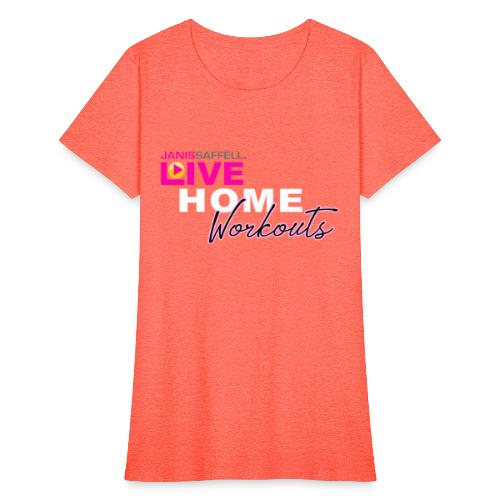 JANIS SAFFELL LIVE HOME WORKOUTS option 2 - Women's T-Shirt