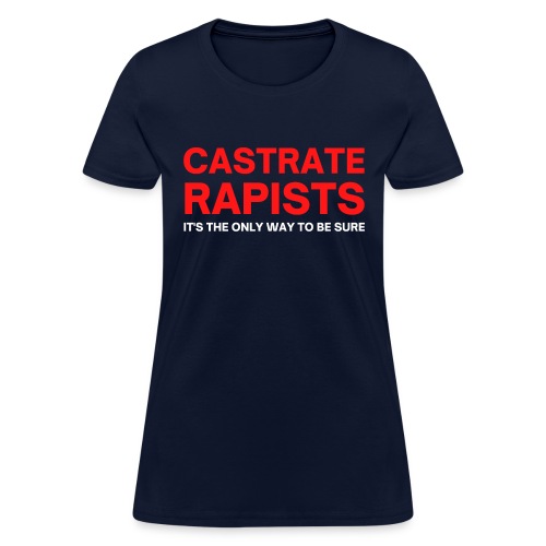 CASTRATE RAPISTS (red & white letters) - Women's T-Shirt