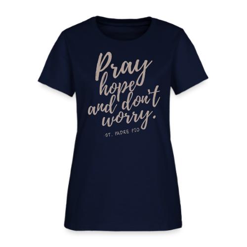 Pray Hope and Don't Worry - Women's T-Shirt