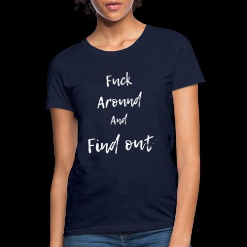 Fuckaround and find out white - Women's T-Shirt