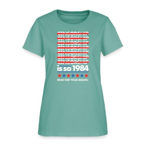 Censorship Is So 1984 - Women's T-Shirt