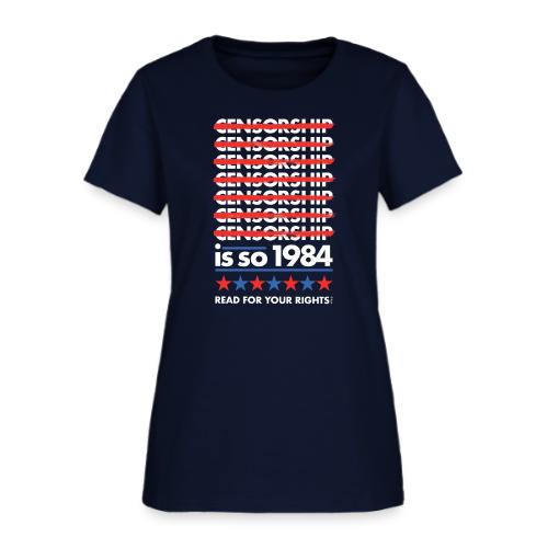 Censorship Is So 1984 - Women's T-Shirt