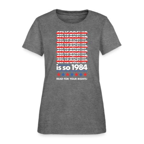 Censorship Is So 1984 - Women's T-Shirt