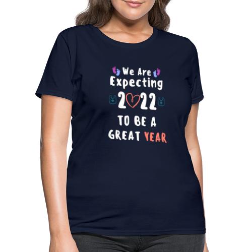 Funny We Are Expecting 2022 to Be A Great Year - Women's T-Shirt