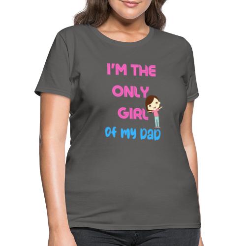 I'm The Girl Of My dad | Girl Shirt Gift - Women's T-Shirt