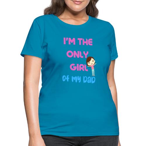 I'm The Girl Of My dad | Girl Shirt Gift - Women's T-Shirt