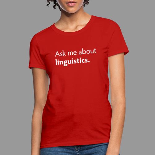 Ask me about linguistics - Women's T-Shirt