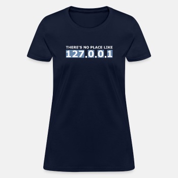 There's no place like 127.0.0.1 - T-shirt for women